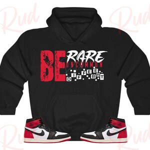 Be RUD Hoodie to Match Jordan Retro 1 Black Toe, Retro 1 Black Toe Hoodie, Black Toe 1s Sneaker Hoodie