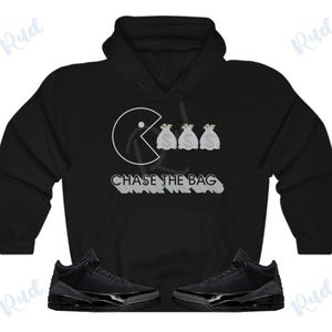 Chase the Bag Hoodie to Match Jordan 3 Black Cat, Retro 3 Black Cat Hoodie, Black Cat 3s Sneaker Hoodie