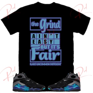 The Grind Shirt to Match Jordan 8 Aqua, Retro 8 Aqua Shirt, Aqua 8s Sneaker Tee
