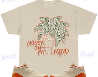 Money on My Mind Shirt to Match Jordan 3 Starfish, Retro 3 Starfish Shirt, Starfish 3s Sneaker Tee