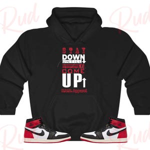 Stay Down Hoodie to Match Jordan Retro 1 Black Toe, Retro 1 Black Toe Hoodie, Black Toe 1s Sneaker Hoodie