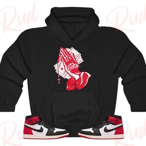 Praying Hands Hoodie to Match Jordan Retro 1 Black Toe, Retro 1 Black Toe Hoodie, Black Toe 1s Sneaker Hoodie