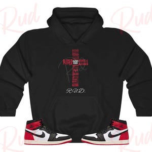 Blessed Hoodie to Match Jordan Retro 1 Black Toe, Retro 1 Black Toe Hoodie, Black Toe 1s Sneaker Hoodie