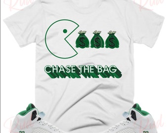 Chase the Bag Shirt to Match Retro 5 Lucky Green, Jordan 5 Lucky Green T-Shirt, Lucky Green Sneaker Tee