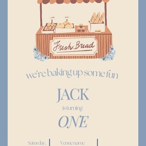 May include: A light blue and beige invitation featuring a cartoon illustration of a bakery stall with the text "Fresh Bread" above it. The text "we're baking up some fun" is below the illustration. The text "JACK is turning ONE" is below that. The invitation includes the date, time, and location of the event.