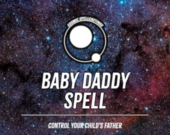 Baby Daddy Spell -- Black Magic Spell To Control Your Child's Father, Dominate, Mind Control, Custody, Family Protection
