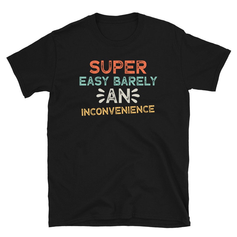 barely an inconvenience shirt