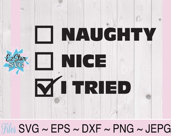 Naughty Nice I Tried svg, png, eps, dxf, jpg