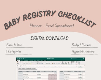 May include: A digital download of a baby registry checklist spreadsheet in Excel format. The spreadsheet includes a budget planner and hyperlink features. The spreadsheet is easy to use and has 11 categories.