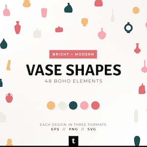May include: A digital illustration of 48 different vase shapes in various colors, including pink, orange, teal, and white. The text "BRIGHT + MODERN VASE SHAPES 48 BOHO ELEMENTS" is displayed in black text. The text "EACH DESIGN IN THREE FORMATS: EPS // PNG // SVG" is displayed in black text. The letter "t" is displayed in black text.