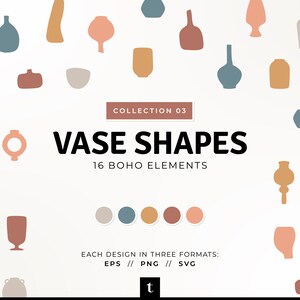 Peut inclure: Une collection de 16 formes de vases bohèmes dans différentes couleurs, dont le beige, le bleu, le marron et le rose. Les formes sont simples et géométriques, et les couleurs sont douces et terreuses. Le texte "COLLECTION 03 VASE SHAPES 16 BOHO ELEMENTS" est affiché au centre de l'image. Le texte "EACH DESIGN IN THREE FORMATS: EPS // PNG // SVG" est affiché sous le titre. La lettre "t" est affichée au centre inférieur de l'image.
