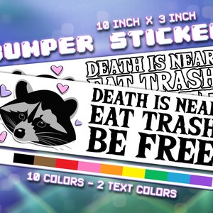 Death is Near. Eat Trash. Be Free. - Vinyl Bumper Sticker