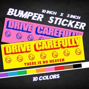 Drive Carefully, There is NO Heaven - Vinyl Bumper Sticker