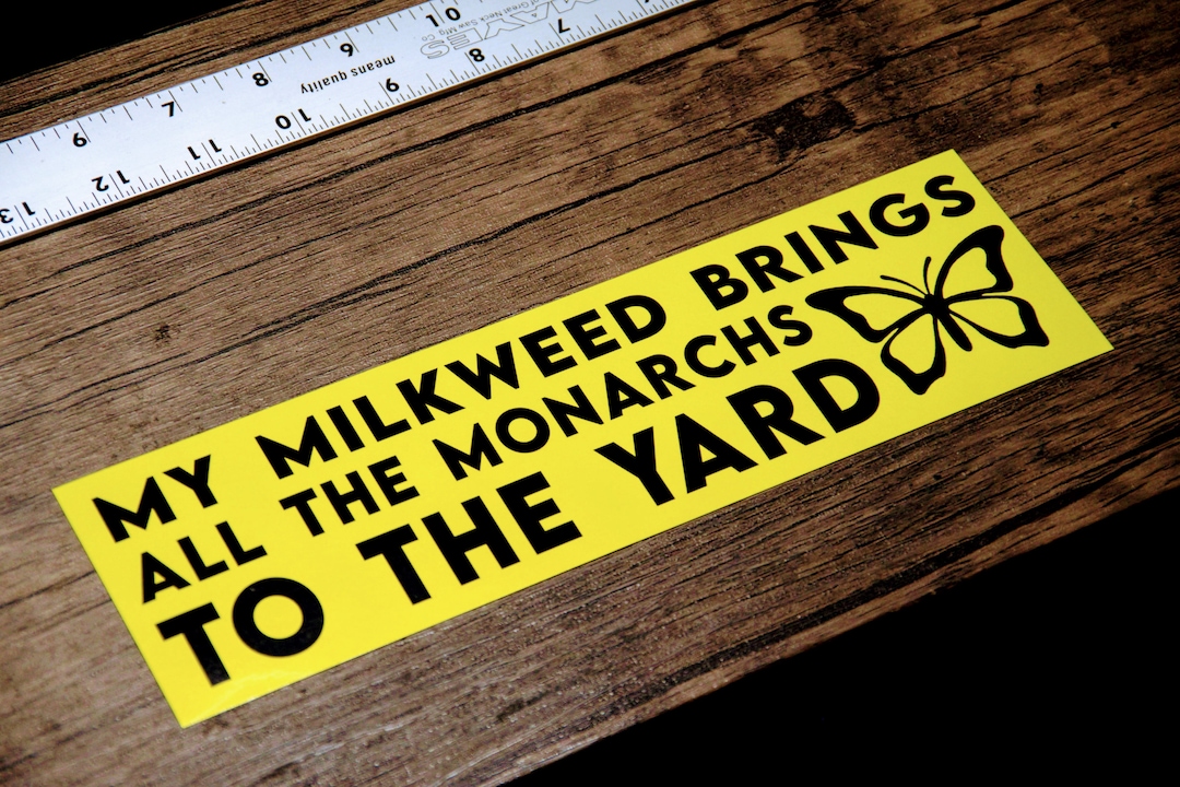 My Milkweed Brings All the Monarchs to the Yard Vinyl Bumper - Etsy