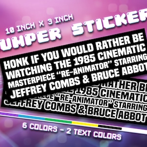 Honk if You'd Rather be Watching the 1985 Cinematic Masterpiece Re-Animator Starring Jeffrey Combs and Bruce Abbot - Vinyl Bumper Sticker