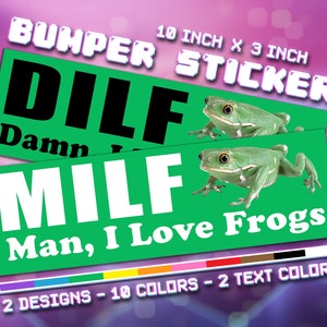 MILF/DILF -- Man, I Love Frogs/Damn, I Love Frogs -- Vinyl Bumper Sticker