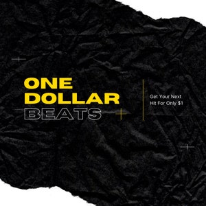 May include: A black and yellow graphic with the text "ONE DOLLAR BEATS" on a crumpled black background. The text "Get Your Next Hit For Only $1" is also included.