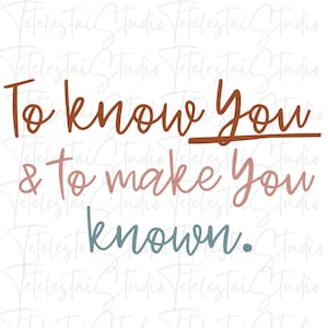 To know You and make You known Design| Christian PNG for Sublimation| Religious PNG Design Downloads| Christian Sublimation Design Downloads