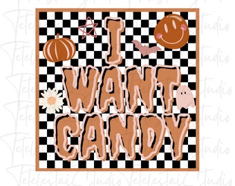 I Want Candy PNG Design for sublimation| Halloween PNG