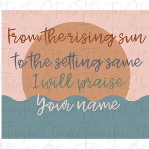From the rising sun to the setting same| Christian PNG for Sublimation| Religious PNG Design Downloads|Christian Sublimation Design Download