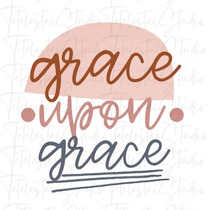 Grace upon Grace PNG Design| Christian PNG for Sublimation| Religious PNG Design Downloads| Christian Sublimation Design Downloads