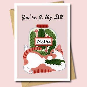 Vous êtes un gros aneth, carte de voeux de chat, carte pour les amoureux des chats, illustration de cornichon, cadeau pour un ami, une mère, une petite amie, cornichon à l'aneth, carte drôle
