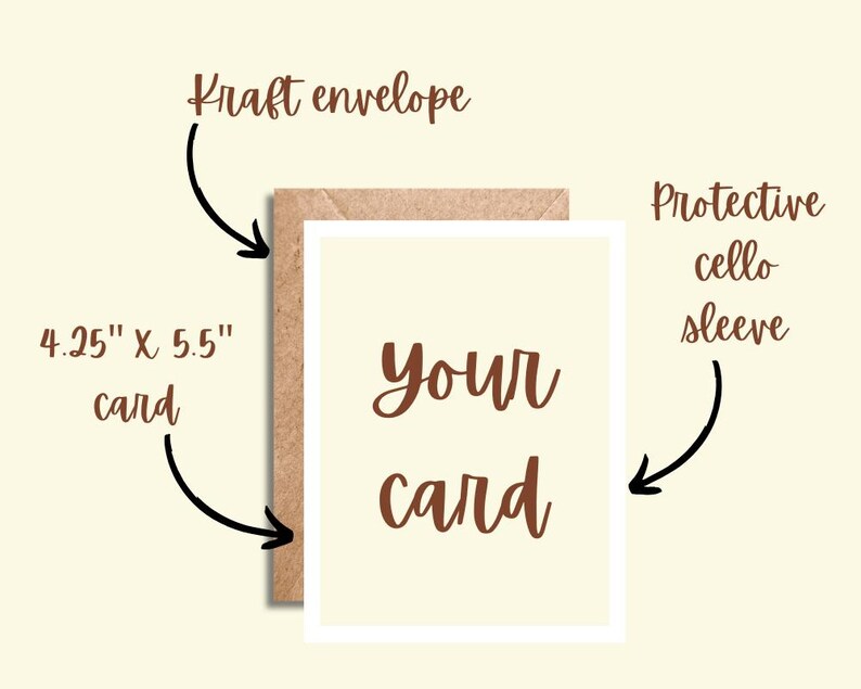 May include: A cream-colored card with the words "your card" in brown script, measuring 4.25" x 5.5", is shown with a kraft envelope and a protective cello sleeve. The card is designed for various occasions.