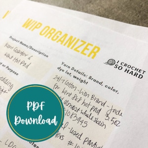 May include: A white paper WIP Organizer form with yellow text at the top and a black logo reading I CROCHET SO HARD. The form includes fields for project name, description, and yarn details, with handwritten notes and a teal PDF Download circle.