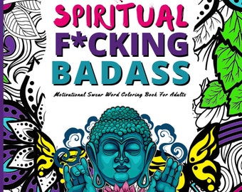 May include: A colouring book cover with a colourful mandala design and the text "Spiritual F*cking Badass" in pink, purple, and teal. The text "Motivational Swear Word Colouring Book for Adults" is below the main text. A cartoon image of Buddha is in the centre of the cover.
