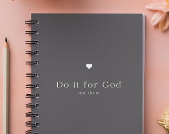 Do it for God, Not Them | Ruled Line Spiral Notebook | Dark Grey