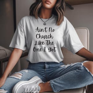 Ain&#39;t No Church Like The One I Got svg png sublimation design, Bible verse svg, Jesus svg , Christian shirt, Christian Design, Religious Tee