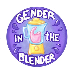 May include: A round, purple sticker with the words "GENDER in the BLENDER" in white lettering. The image features a cartoon blender with a pink shape inside, surrounded by purple water droplets.