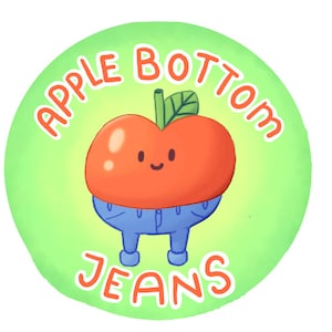 May include: A cartoon illustration of a smiling red apple wearing blue jeans, set against a light green circular background. The words "APPLE BOTTOM JEANS" are written in orange, arching around the apple.