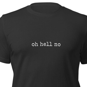 OH HELL NO uniseks T-shirt, sarcastisch en grappig katoenen shirt