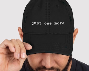 JUST ONE MORE Statement Distressed Unisex Dad Hat, Gift Family Friends, Funny Saying Hat, Casual Minimalist Fun Baseball Cap