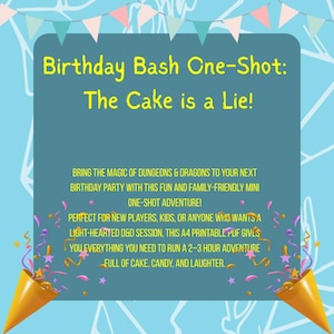 May include: A teal graphic with the text "Birthday Bash One-Shot: The Cake is a Lie!" and party decorations. It promotes a D&D adventure for birthdays, suitable for new players and families. Includes a yellow party horn with confetti.