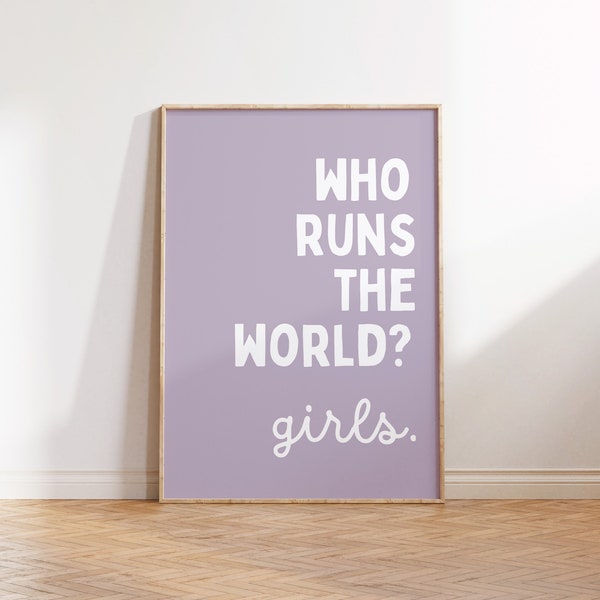 Who Runs the World? Girls, Children's wall art, Bedroom, Nursery, Playroom, Neutral decor, Teenager Print, Girls Wall Art, Positive Prints