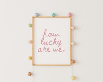 How Lucky Are We Print: Positive Affirmation, Playroom Wall Art (Digital Download)