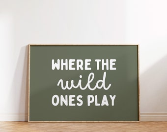 Where The Wild Ones Play Printable, Playroom Wall Decor, Nursery Wall Art, Toddler Room Decor, Kids Wall Art, Playroom Prints, Boho Nursery