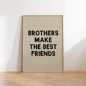 Puede incluir: Una impresión enmarcada con un fondo beige y texto negro que dice "Brothers make the best friends".