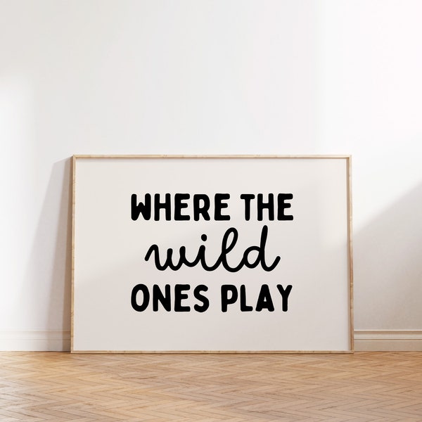 Where The Wild Ones Play Printable Playroom Wall Decor, Nursery Wall Art Toddler Room Decor Kids Wall Art, Playroom Prints, Boho Nursery TAN