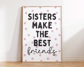 Sisters Make the Best Friends Print, Printable Wall Art, Kids Wall Art, Girls Room, Boho kids wall art, Sisters Wall Art, Girls wall art