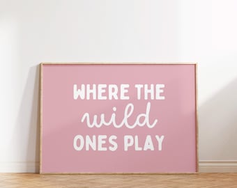 Where The Wild Ones Play Print: Playroom Wall Art (Digital Download)
