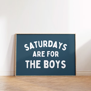 Saturdays Are For The Boys Print: Playroom Wall Decor (Digital Download)