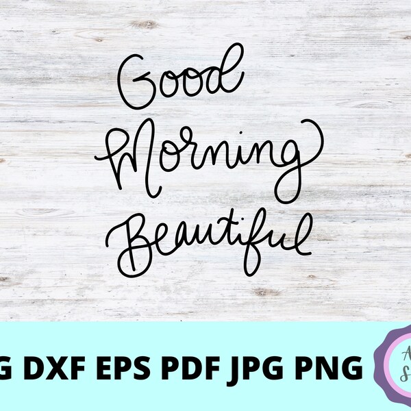 Good Morning Beautiful, SVG file, digital file, SVG cut file, handlettering cut file, Mother's Day gifts, Coffee Mug quotes