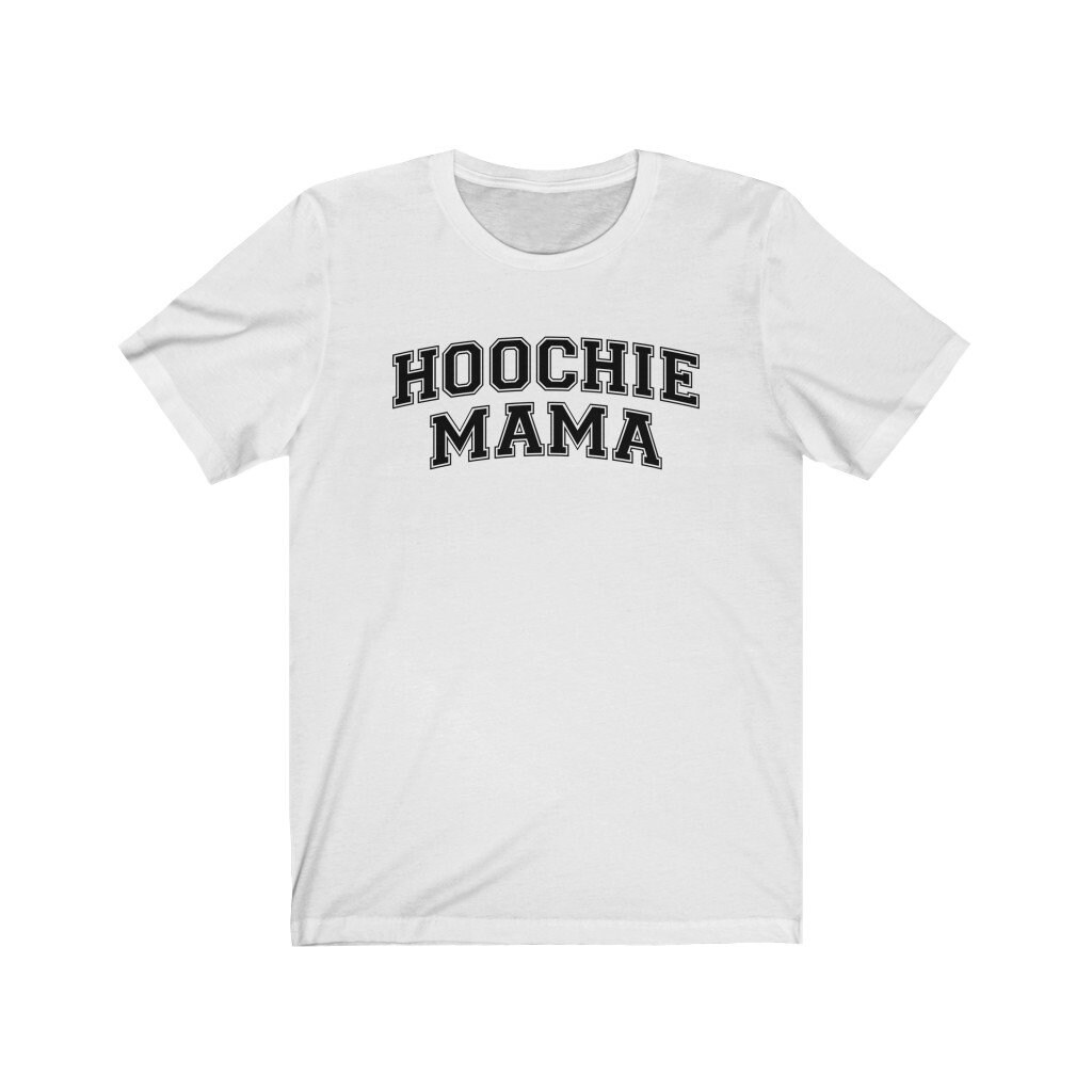 Hoochie Mama Shirt Funny Shirt Gift for 