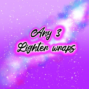 Any 3 Lighter Wraps | you choose lighter wraps | Lighter wrap pack | lighter wraps