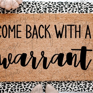 Come Back With A Warrant | Doormat SVG | PNG | Digital Download