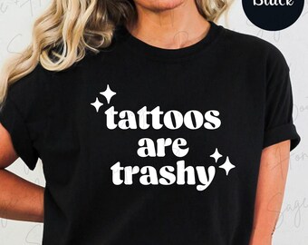Los tatuajes son basura / Camiseta / Colores cómodos