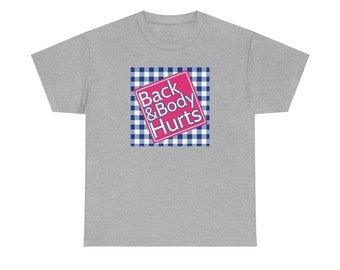 Back and Body Hurts - Unisex Heavy Cotton Tee